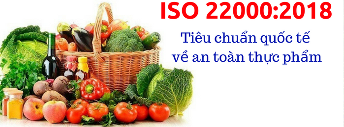 Tư vấn ISO 22000:2018 Tiêu chuẩn quốc tế về an toàn thực phẩm