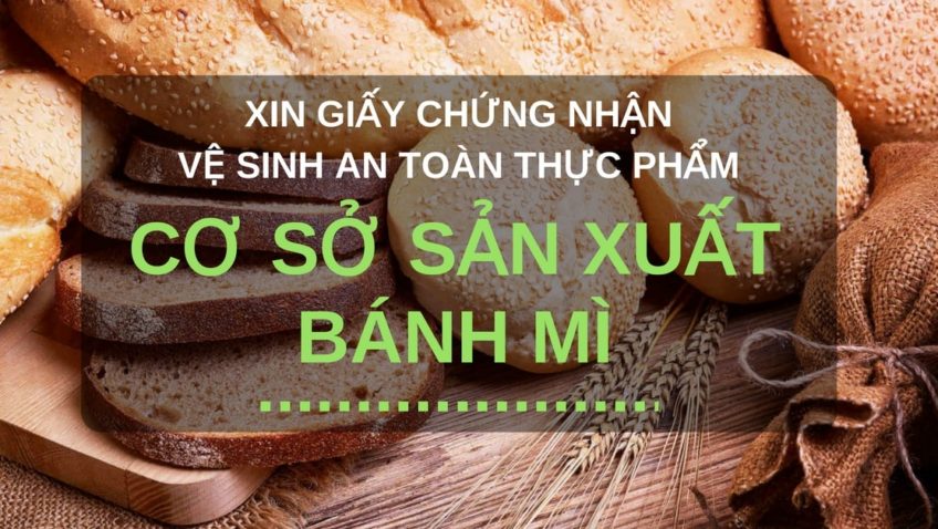 Lam-giay-chung-nhan-an-toan-thuc-pham-co-so-san-xuat-banh-mi
